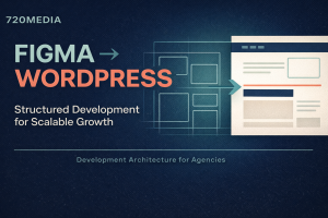 Figma to WordPress structured development for scalable agency websites
